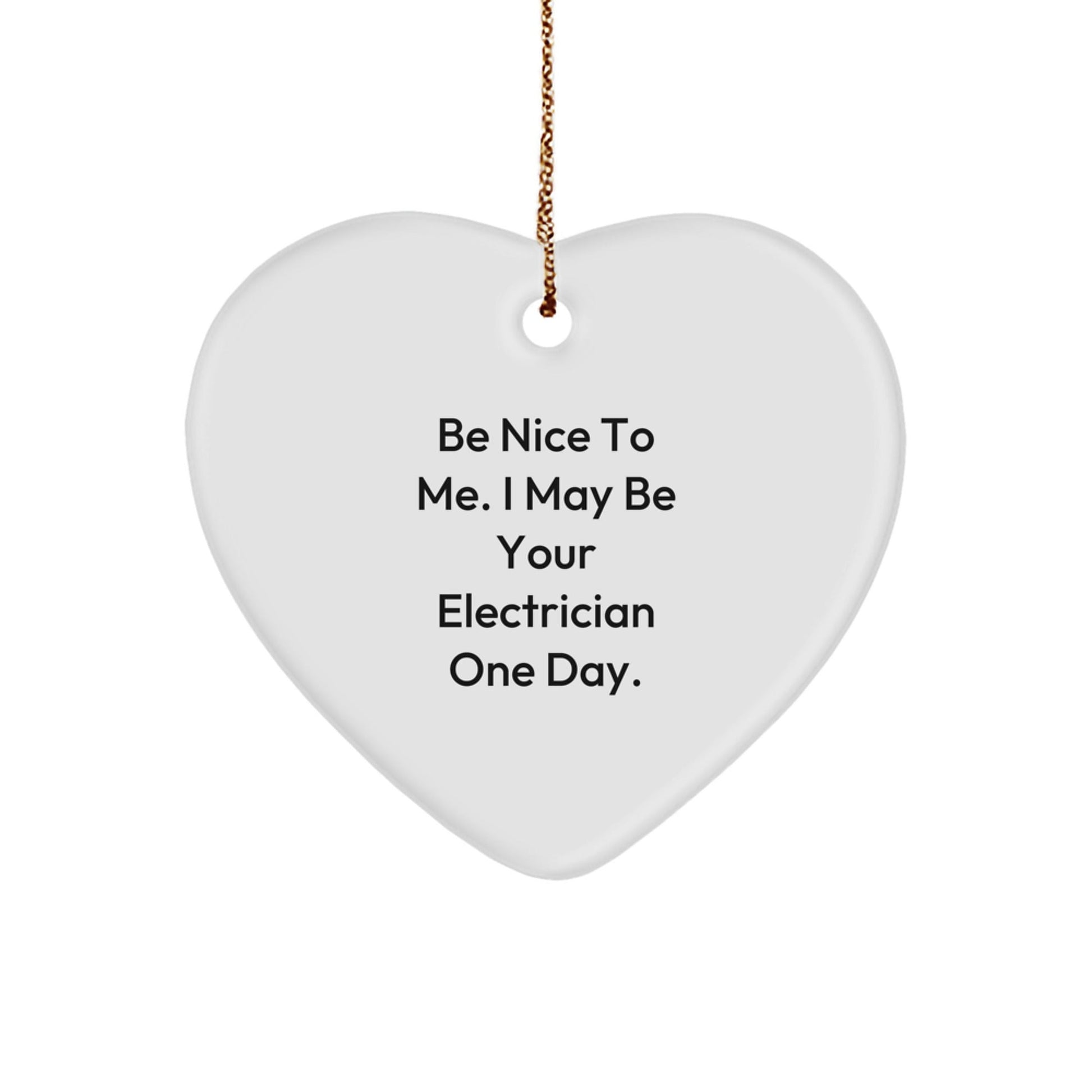 Funny Electrician Gifts for Men - Be Nice To Me Heart Ornament from Friends, Electrician Christmas Unique Gifts - The Buy Boom