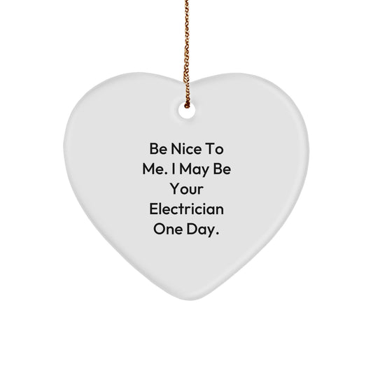 Funny Electrician Gifts for Men - Be Nice To Me Heart Ornament from Friends, Electrician Christmas Unique Gifts - The Buy Boom