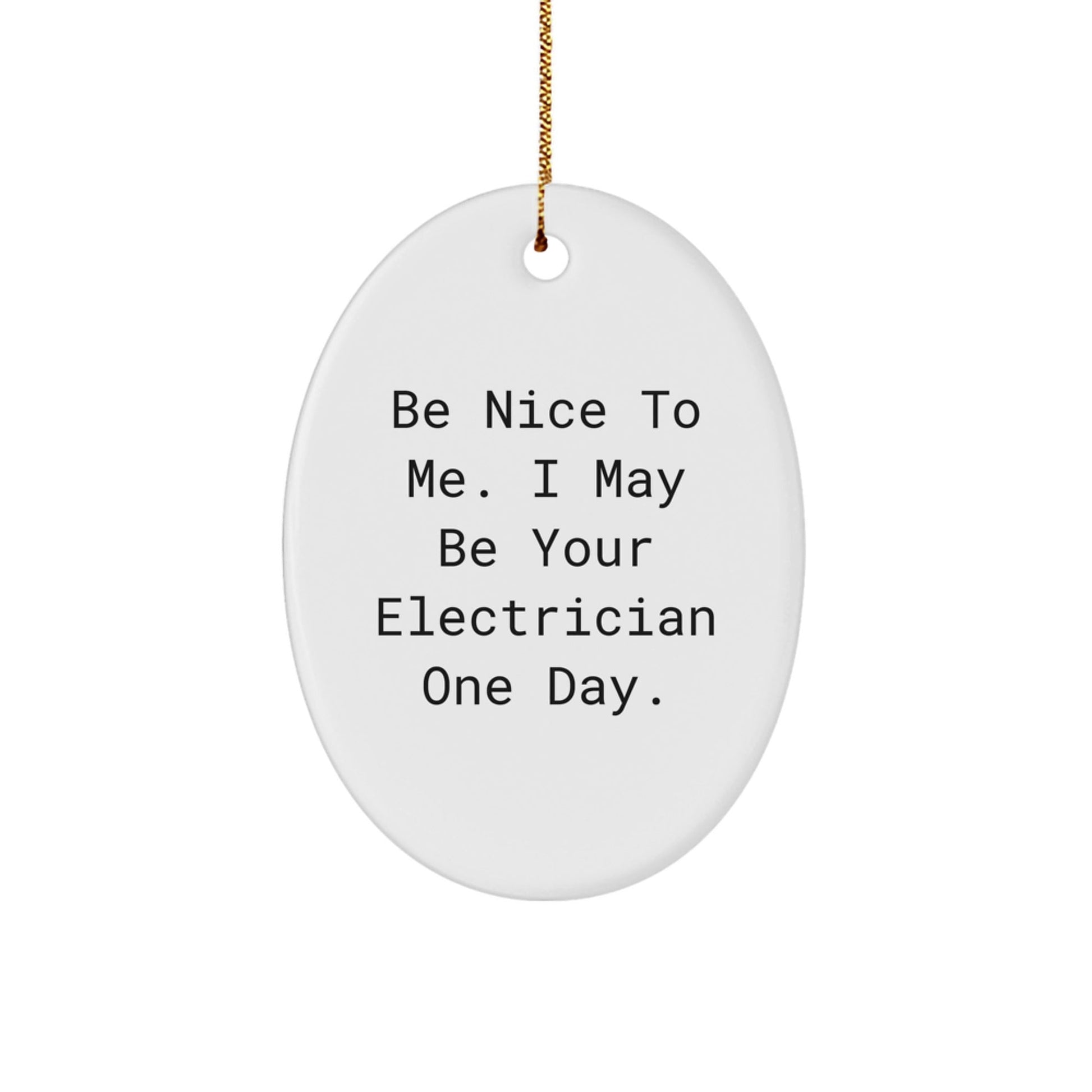Funny Electrician Gifts for Men - 'Be Nice To Me' Oval Ornament, White Christmas Unique Gifts from Friends to Family - The Buy Boom