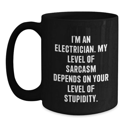 Funny Electrician Gifts for Men, Black Coffee Mug with I'm An Electrician, My Level Of Sarcasm Depends On Your Level Of Stupidity, Christmas Unique Presents - The Buy Boom