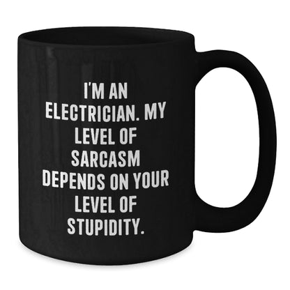 Funny Electrician Gifts for Men, Black Coffee Mug with I'm An Electrician, My Level Of Sarcasm Depends On Your Level Of Stupidity, Christmas Unique Presents - The Buy Boom