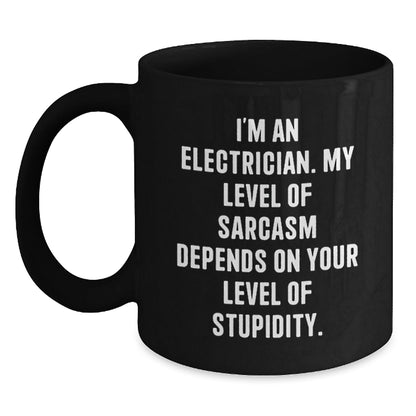 Funny Electrician Gifts for Men, Black Coffee Mug with I'm An Electrician, My Level Of Sarcasm Depends On Your Level Of Stupidity, Christmas Unique Presents - The Buy Boom