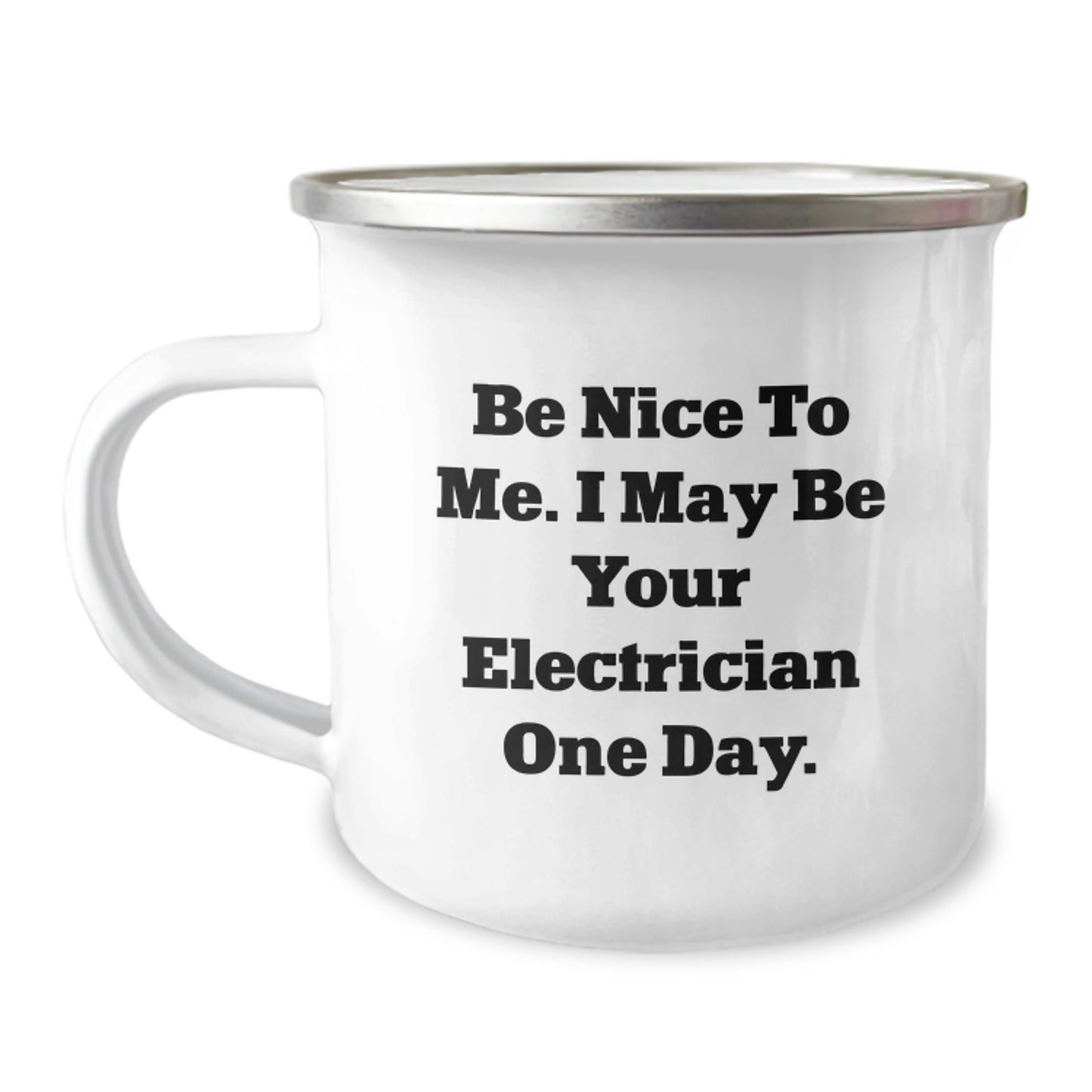 Funny Electrician Gifts for Men - Camping Mug - 'Be Nice To Me. I May Be Your Electrician One Day.' - Christmas Unique Gift Ideas from Friends or Family - The Buy Boom