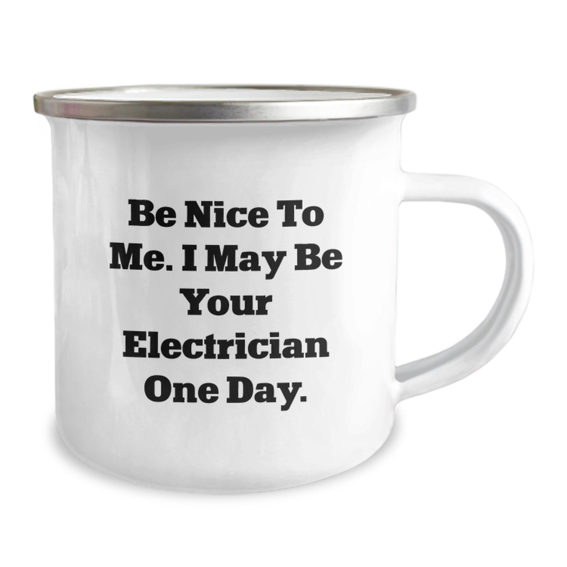 Funny Electrician Gifts for Men - Camping Mug - 'Be Nice To Me. I May Be Your Electrician One Day.' - Christmas Unique Gift Ideas from Friends or Family - The Buy Boom