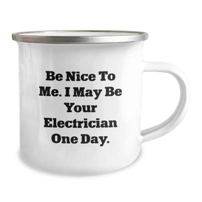 Funny Electrician Gifts for Men - Camping Mug - 'Be Nice To Me. I May Be Your Electrician One Day.' - Christmas Unique Gift Ideas from Friends or Family - The Buy Boom
