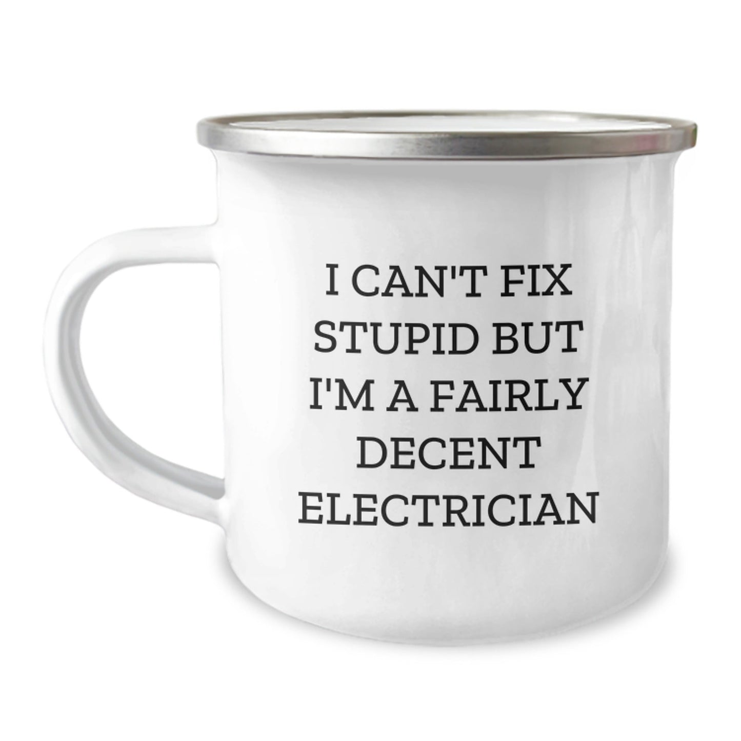 Funny Electrician Gifts for Men, Gifts from Family, Unique Christmas Unique Gifts for Electricians, Camping Mug with I Can't Fix Stupid But I'm A Fairly Decent Electrician Humor - The Buy Boom