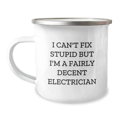 Funny Electrician Gifts for Men, Gifts from Family, Unique Christmas Unique Gifts for Electricians, Camping Mug with I Can't Fix Stupid But I'm A Fairly Decent Electrician Humor - The Buy Boom