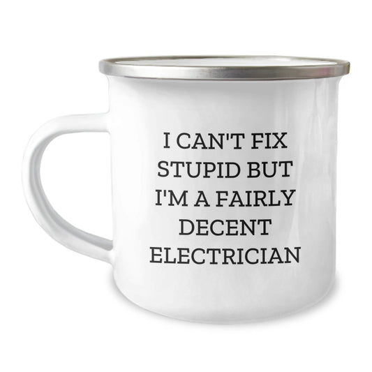 Funny Electrician Gifts for Men, Gifts from Family, Unique Christmas Unique Gifts for Electricians, Camping Mug with I Can't Fix Stupid But I'm A Fairly Decent Electrician Humor - The Buy Boom