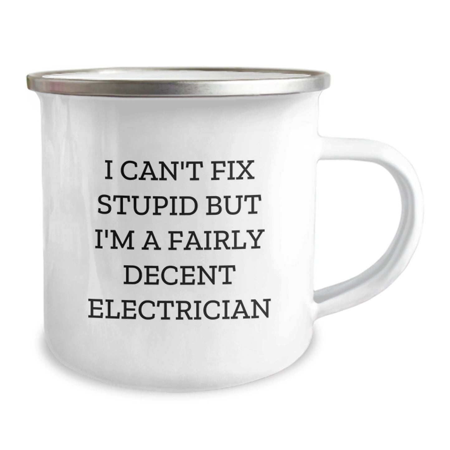 Funny Electrician Gifts for Men, Gifts from Family, Unique Christmas Unique Gifts for Electricians, Camping Mug with I Can't Fix Stupid But I'm A Fairly Decent Electrician Humor - The Buy Boom