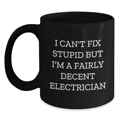 Funny Electrician Gifts for Men - I Can't Fix Stupid Black Coffee Mug, Perfect for Electrician Coworkers, Unique Christmas Unique Gifts from Men - The Buy Boom