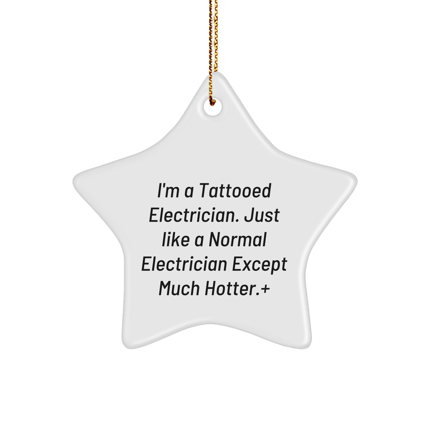 Funny Electrician Gifts for Men, I'm A Tattooed Electrician Except Much Hotter.+, Star Ornament, Gifts from Family, for Electrician, Christmas Unique Gifts - The Buy Boom