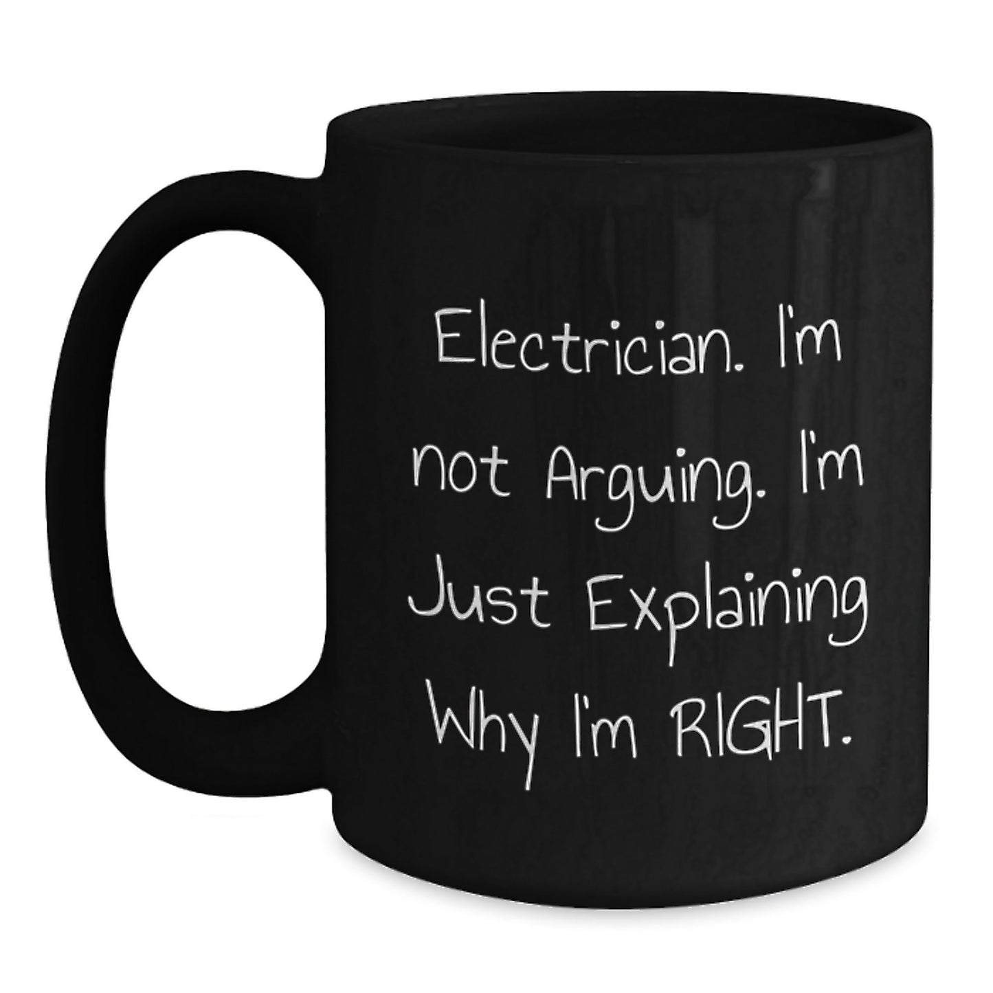 Funny Electrician Gifts from Friends, Black Coffee Mug for Electrician, Electrician Christmas Unique Gifts - 'I'm Not Arguing I'm Just Explaining Why I'm Right' - The Buy Boom