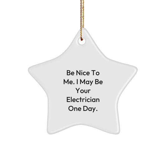 Funny Electrician Gifts from Friends, Electrician Unique Star Ornament for Men, Be Nice To Me Inspirational Quotes Christmas Decorations - The Buy Boom