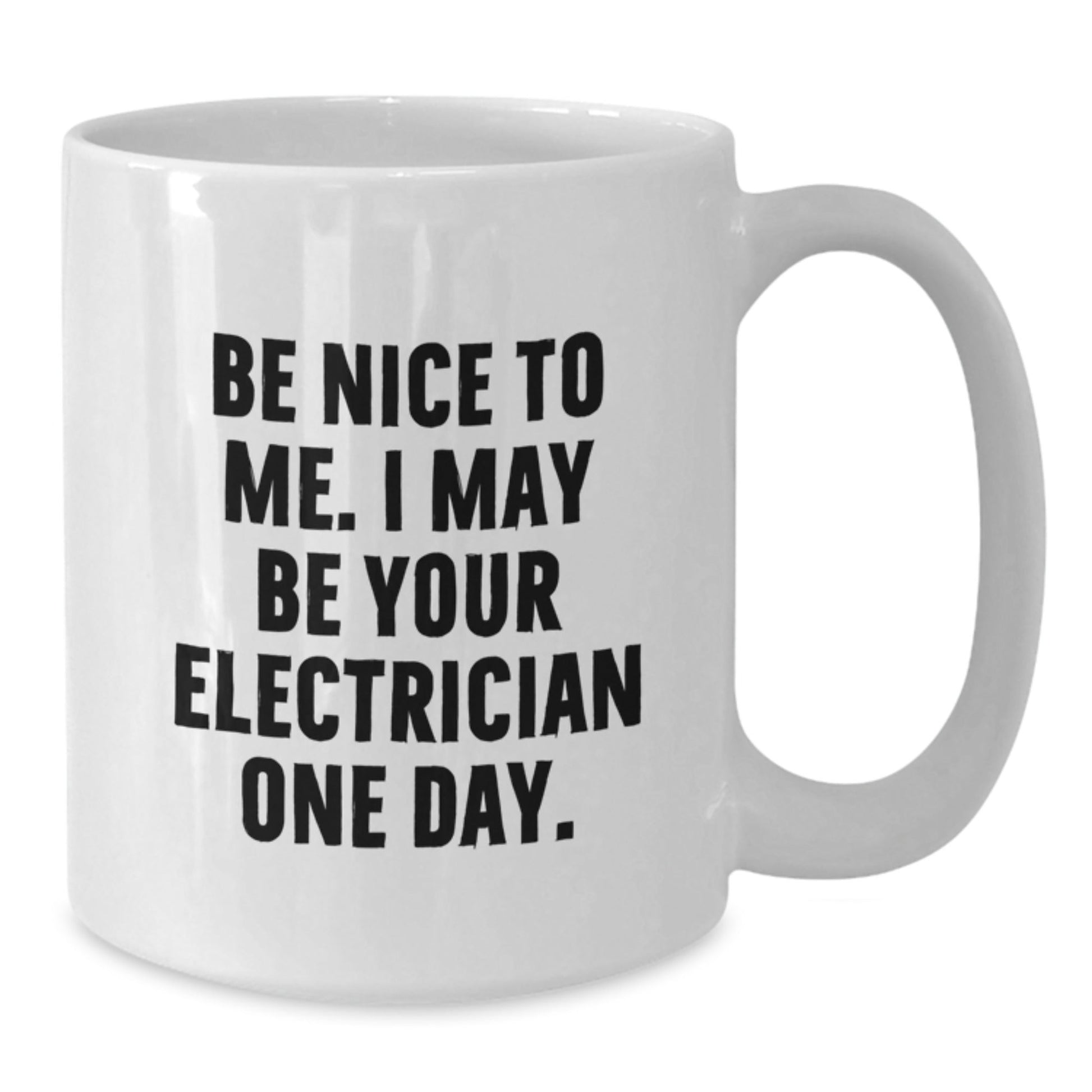 Funny Electrician Gifts from Friends for Christmas Unique White Coffee Mugs - Be Nice To Me I May Be Your Electrician One Day - The Buy Boom