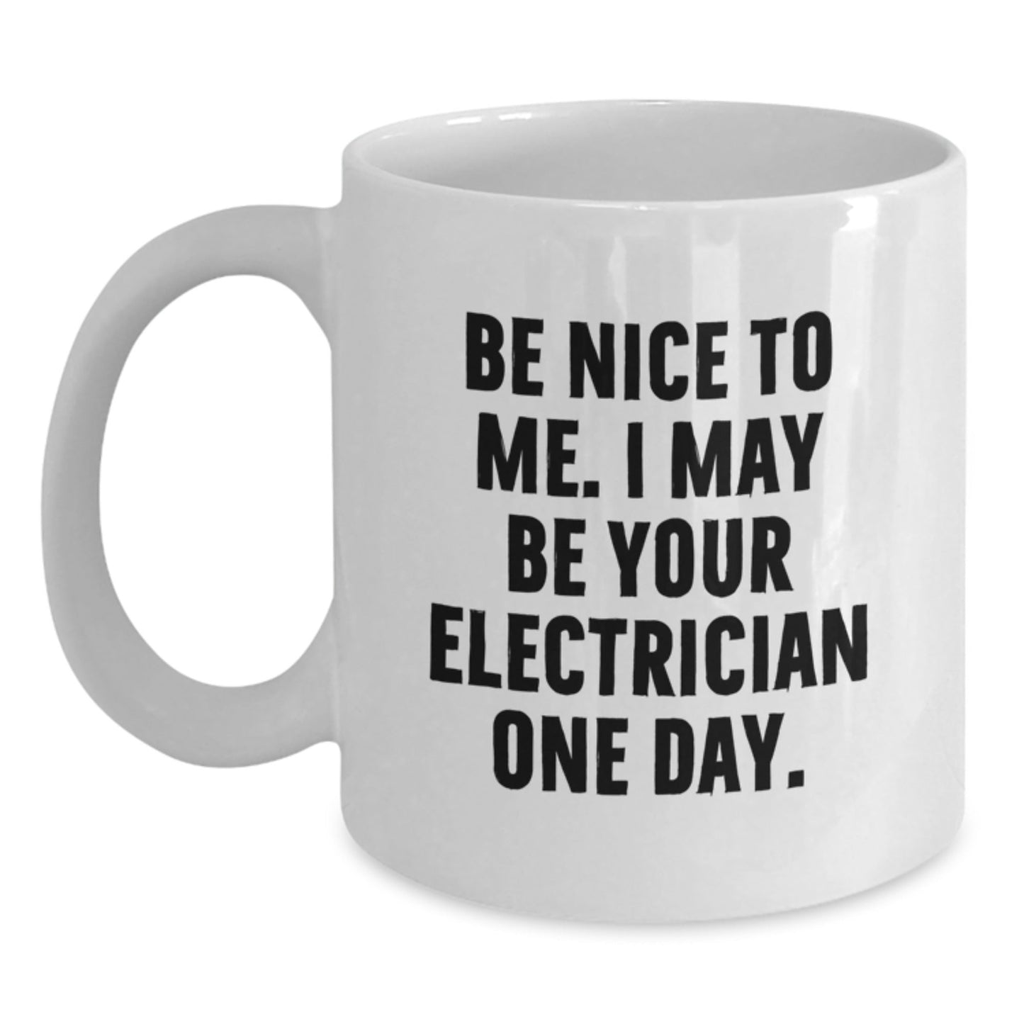 Funny Electrician Gifts from Friends for Christmas Unique White Coffee Mugs - Be Nice To Me I May Be Your Electrician One Day - The Buy Boom