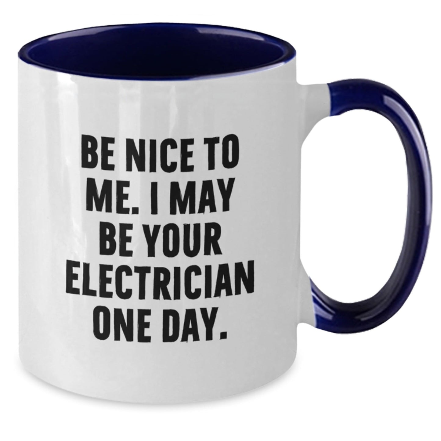 Funny Electrician Gifts from Men - Electrician Two Tone Coffee Mug with 'Be Nice To Me. I May Be Your Electrician One Day.' Quote, Gifts for Electrician, Christmas Unique Gifts - The Buy Boom