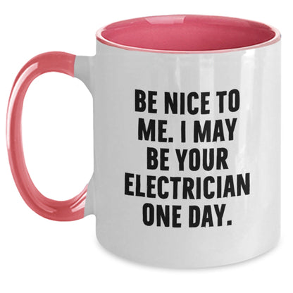 Funny Electrician Gifts from Men - Electrician Two Tone Coffee Mug with 'Be Nice To Me. I May Be Your Electrician One Day.' Quote, Gifts for Electrician, Christmas Unique Gifts - The Buy Boom