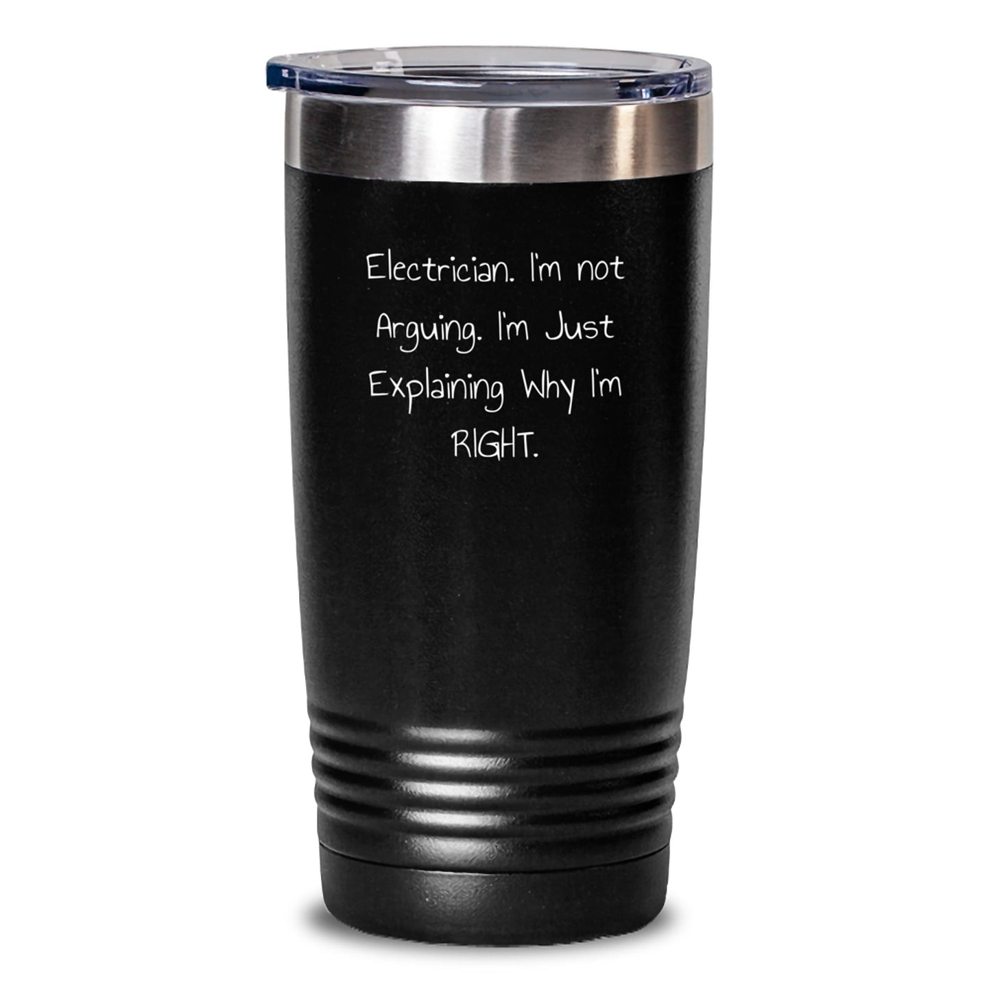 Funny Electrician Gifts from Men to Friends, Christmas Unique Tumblers with 'Electrician. I'm Not Arguing. I'm Just Explaining Why I'm Right.' Quote, 20oz or 30oz Stainless Steel/ Powder Coating. - The Buy Boom