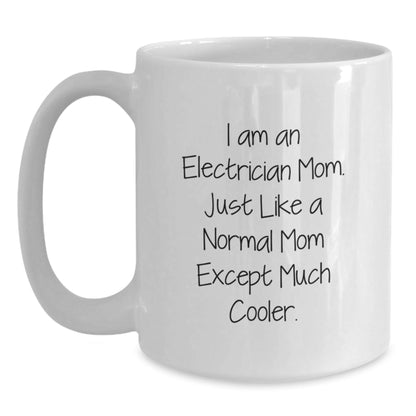 Funny Electrician Gifts - White Coffee Mug for Men - 'I Am An Electrician Mom' Unique Christmas Unique Gifts from Friends to Electrician - The Buy Boom