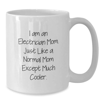 Funny Electrician Gifts - White Coffee Mug for Men - 'I Am An Electrician Mom' Unique Christmas Unique Gifts from Friends to Electrician - The Buy Boom
