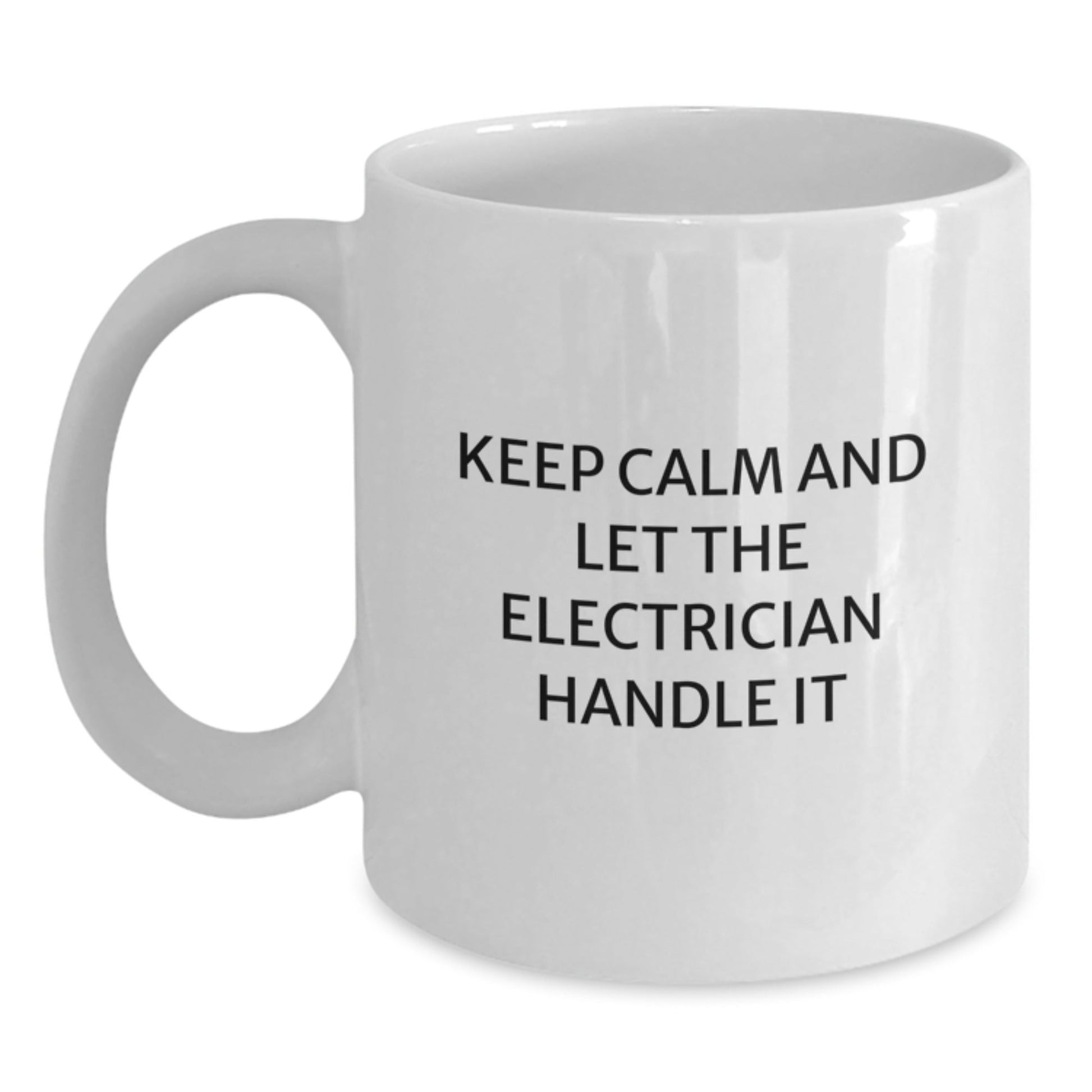 Funny Electrician Gifts, White Coffee Mug, 'Keep Calm And Let The Electrician Handle It', Gifts from Friends to Electrician, Birthday Unique Gifts - The Buy Boom