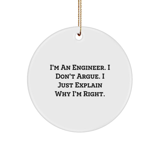 Funny Engineer Circle Ornament Gifts for Him - I'm An Engineer. I Just Explain Why I'm Right. - White Color, MDF Material, Christmas Unique Gifts from Friends - The Buy Boom