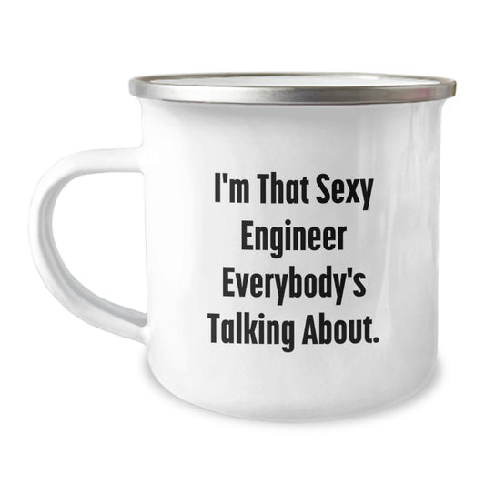 Funny Engineer Gifts from Friends for Men, I'm That Sexy Engineer Everybody's Talking About. Birthday Unique Gifts, Camping Mug, 12 oz Stainless Steel with Enamel Finish - The Buy Boom