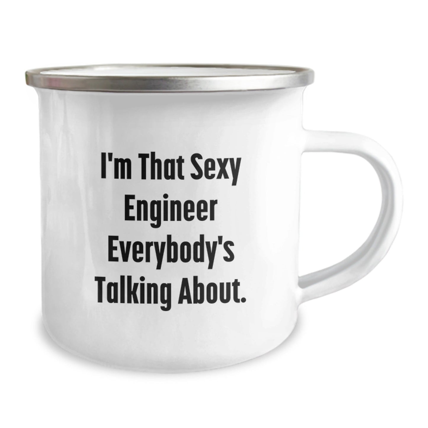 Funny Engineer Gifts from Friends for Men, I'm That Sexy Engineer Everybody's Talking About. Birthday Unique Gifts, Camping Mug, 12 oz Stainless Steel with Enamel Finish - The Buy Boom
