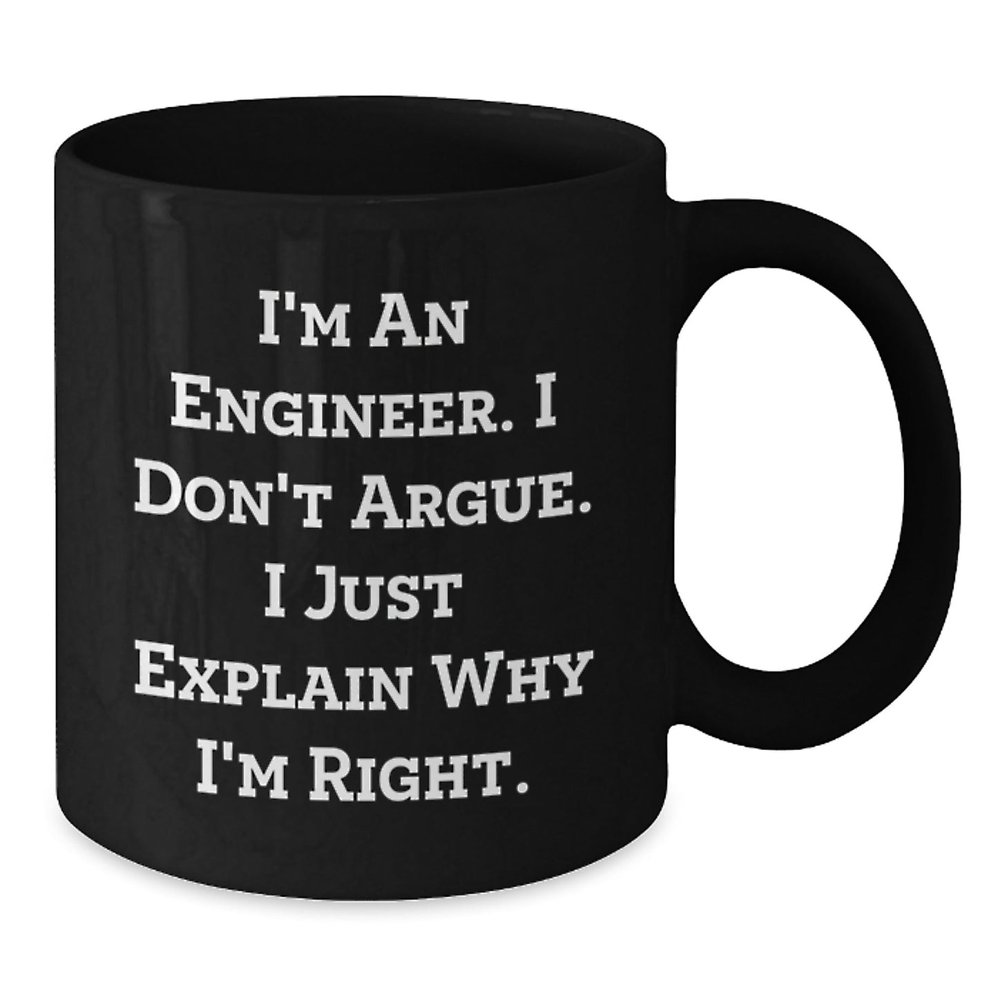 Funny Engineer Gifts from Men to Friends, Unique Black Coffee Mugs for Christmas Unique Gifts, Inspirational Mug I'm An Engineer I Don't Argue I Just Explain Why I'm Right. - The Buy Boom