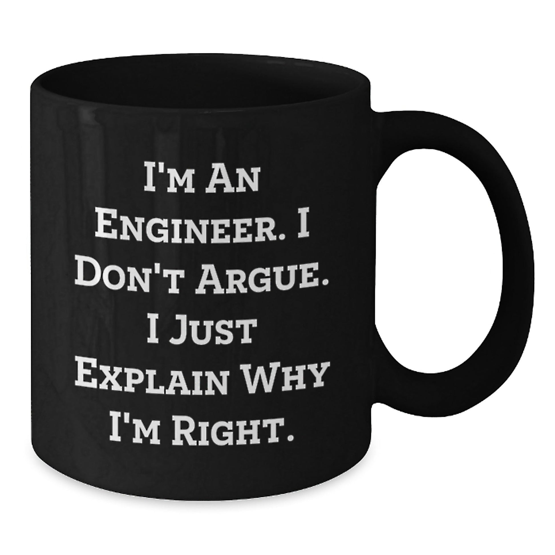 Funny Engineer Gifts from Men to Friends, Unique Black Coffee Mugs for Christmas Unique Gifts, Inspirational Mug I'm An Engineer I Don't Argue I Just Explain Why I'm Right. - The Buy Boom