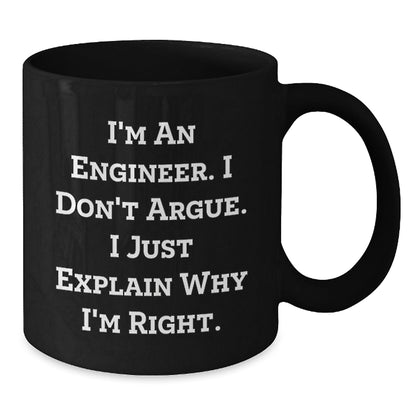 Funny Engineer Gifts from Men to Friends, Unique Black Coffee Mugs for Christmas Unique Gifts, Inspirational Mug I'm An Engineer I Don't Argue I Just Explain Why I'm Right. - The Buy Boom