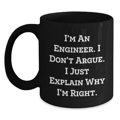 Funny Engineer Gifts from Men to Friends, Unique Black Coffee Mugs for Christmas Unique Gifts, Inspirational Mug I'm An Engineer I Don't Argue I Just Explain Why I'm Right. - The Buy Boom
