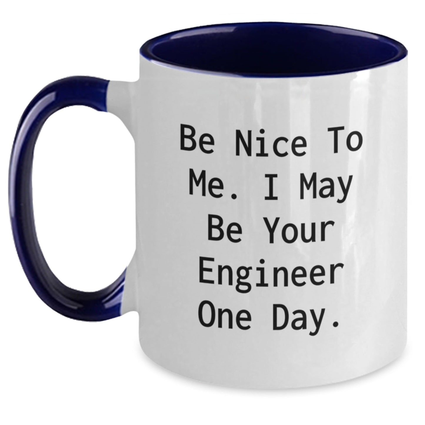 Funny Engineer Gifts, Two Tone Coffee Mug with 'Be Nice To Me. I May Be Your Engineer One Day!' Quote for Friends, Family, Coworkers, Christmas Unique Gifts - The Buy Boom