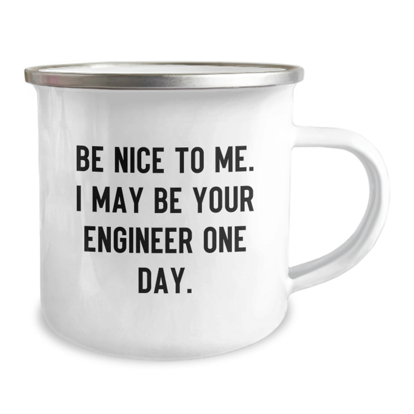 Funny Engineer Gifts, Unique Christmas Memorable Presents for Men, Camping Mug - 'Be Nice To Me. I May Be Your Engineer One Day.' - The Buy Boom