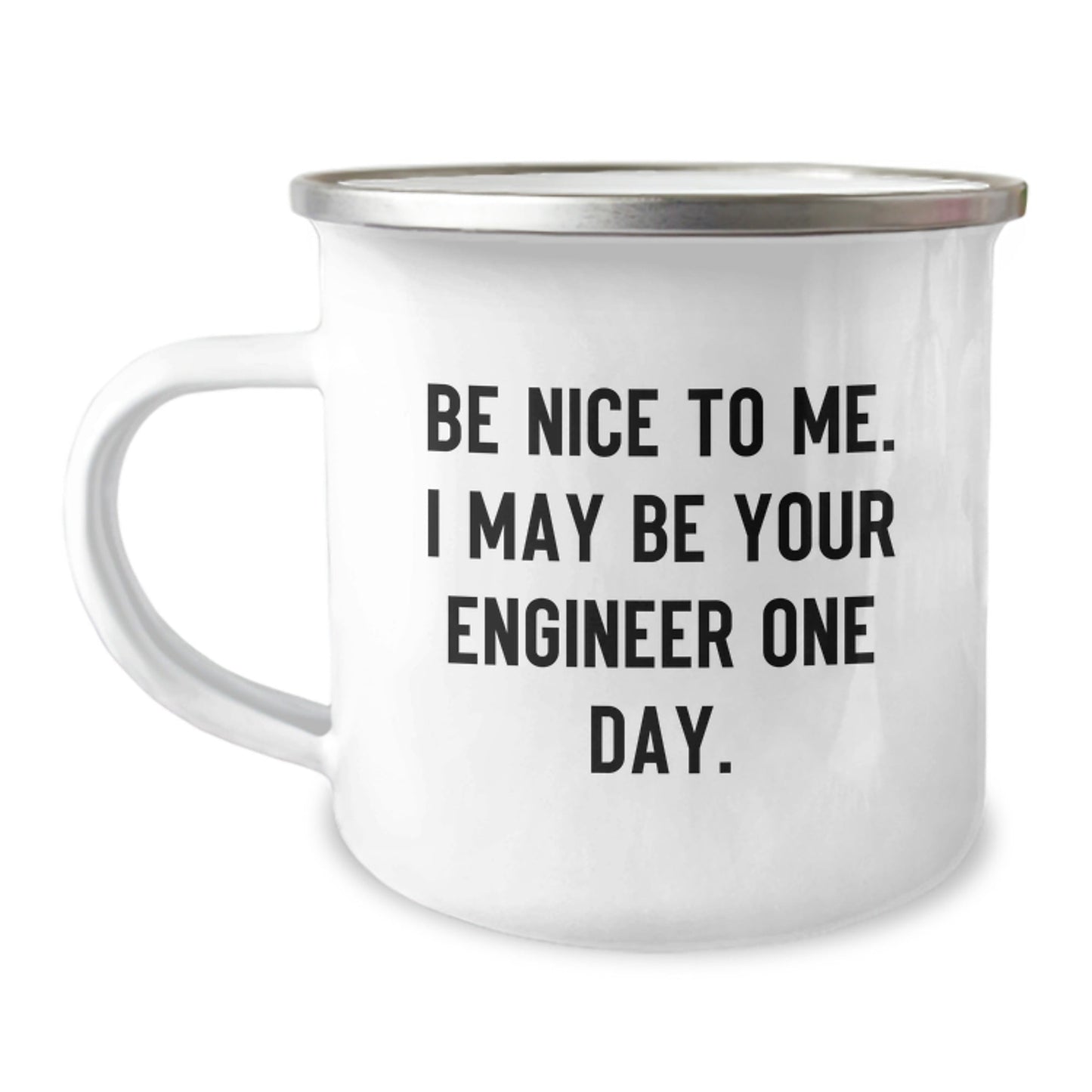 Funny Engineer Gifts, Unique Christmas Memorable Presents for Men, Camping Mug - 'Be Nice To Me. I May Be Your Engineer One Day.' - The Buy Boom