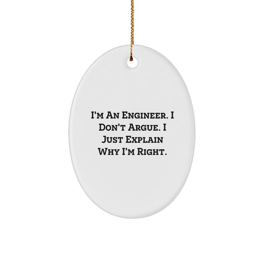 Funny Engineer Oval Ornament Gifts from Friends and Family - I'm an Engineer I Don't Argue - Christmas Unique Gifts - The Buy Boom