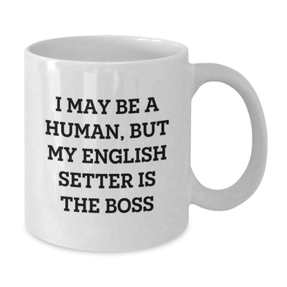 Funny English Setter Dog Gifts for Men or Women, 'I May Be A Human, But My English Setter Is The Boss' White Coffee Mug for Birthday, Gifts from Family or Friends - The Buy Boom