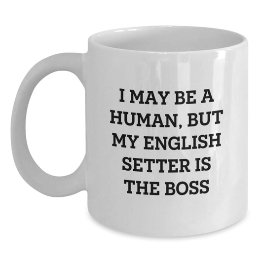 Funny English Setter Dog Gifts for Men or Women, 'I May Be A Human, But My English Setter Is The Boss' White Coffee Mug for Birthday, Gifts from Family or Friends - The Buy Boom