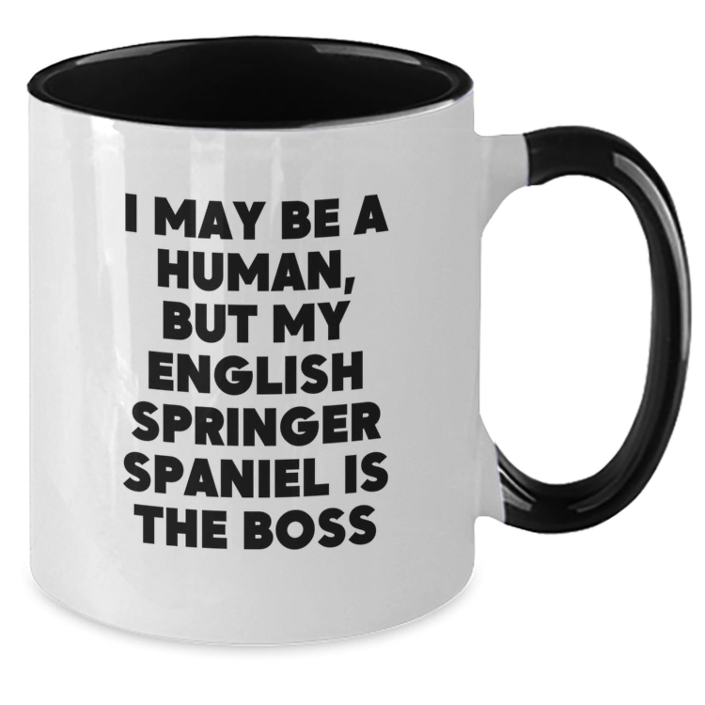 Funny English Springer Spaniel Dog Coffee Mugs Gifts from Friends for Birthday - I May Be A Human, But My English Springer Spaniel Is The Boss - The Buy Boom