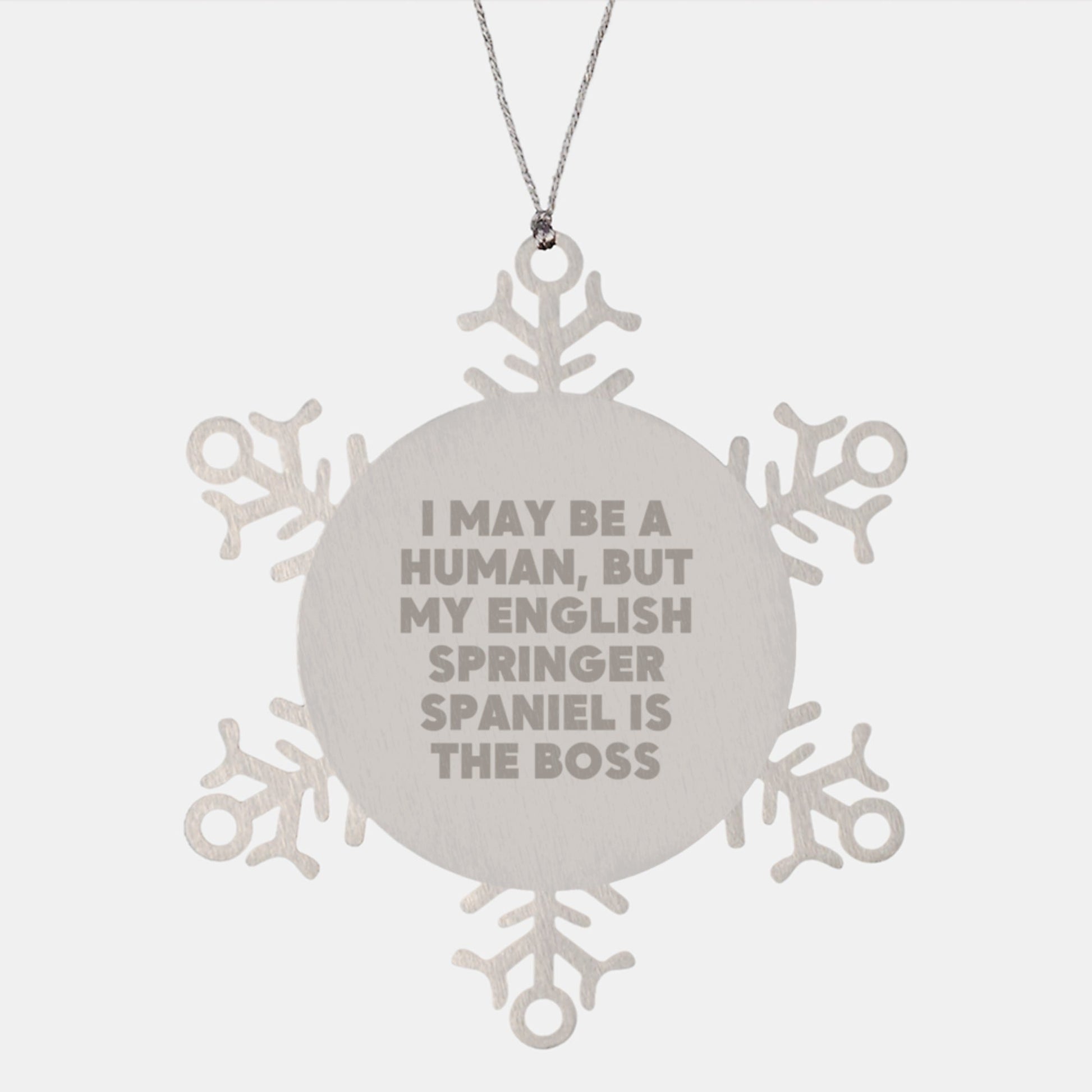 Funny English Springer Spaniel Dog Gifts from Friends for Christmas - Snowflake Ornament, 'I May Be A Human, But My English Springer Spaniel Is The Boss' - The Buy Boom