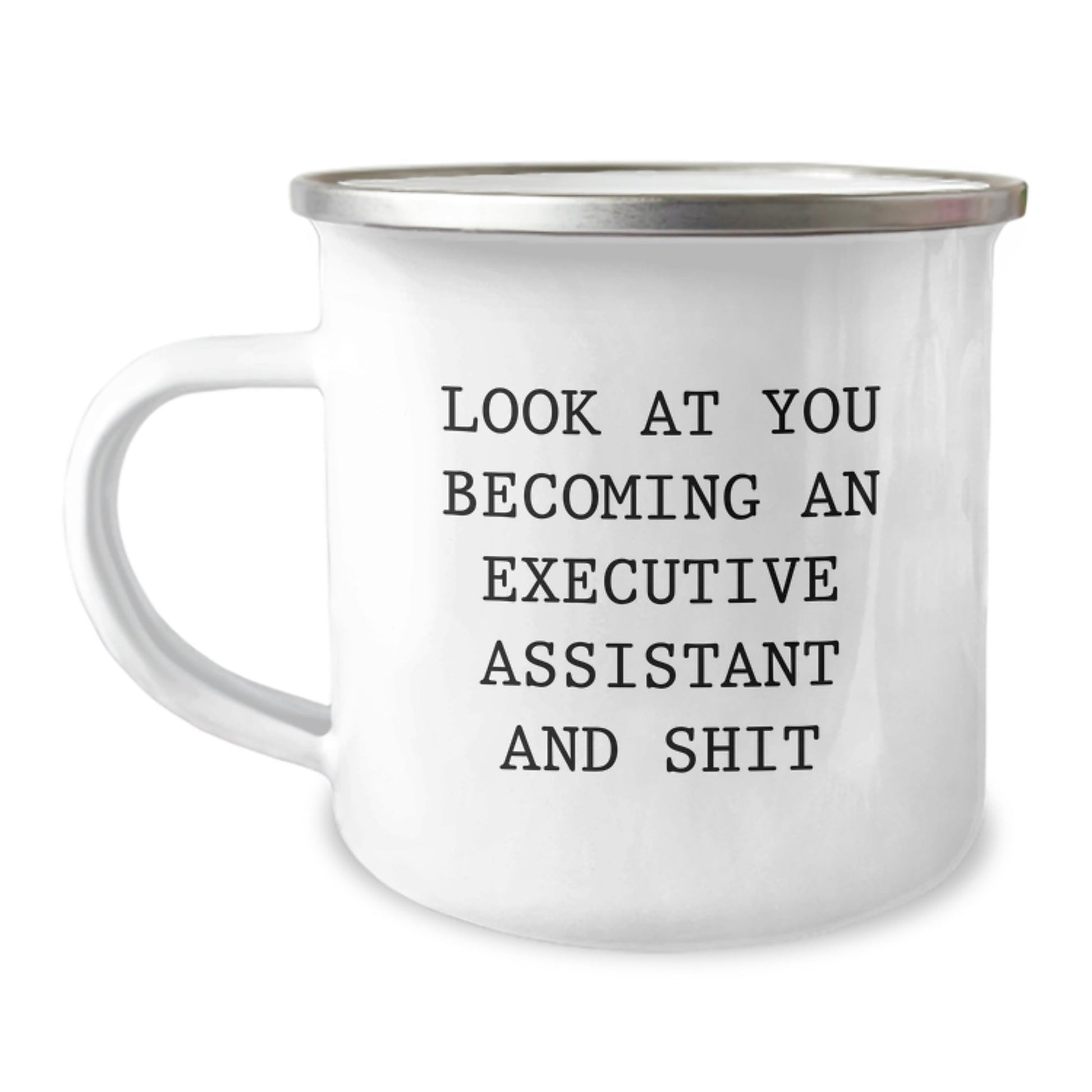Funny Executive Assistant Christmas Unique Gifts from Friends for Men and Women - Look At You Becoming An 'Executive Assistant And Shit' Camping Mug - The Buy Boom