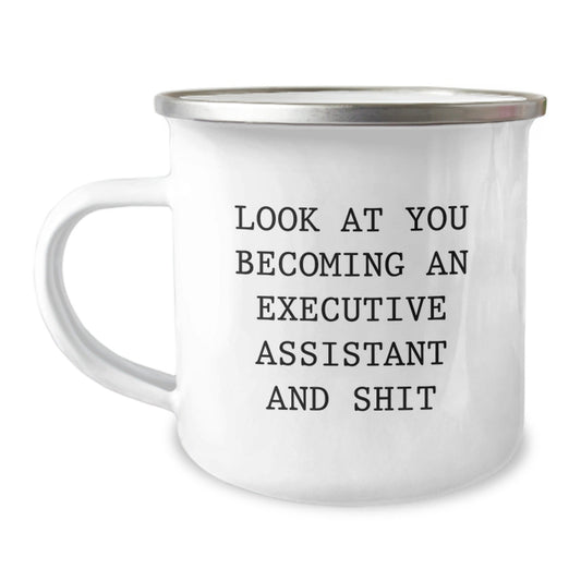 Funny Executive Assistant Christmas Unique Gifts from Friends for Men and Women - Look At You Becoming An 'Executive Assistant And Shit' Camping Mug - The Buy Boom
