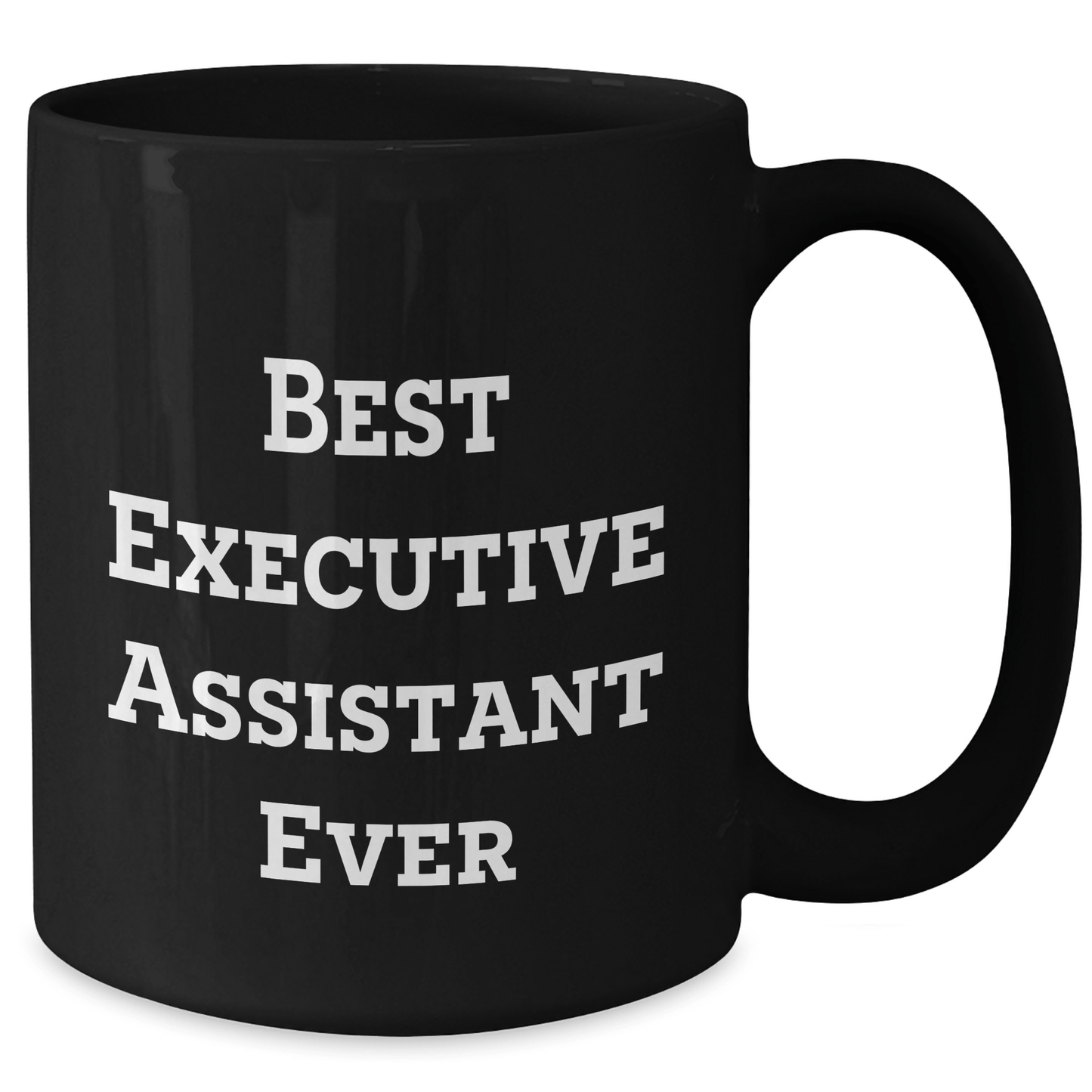 Funny Executive Assistant Gifts from Friends - Best Executive Assistant Ever Black Coffee Mug for Dad's Special Day - The Buy Boom
