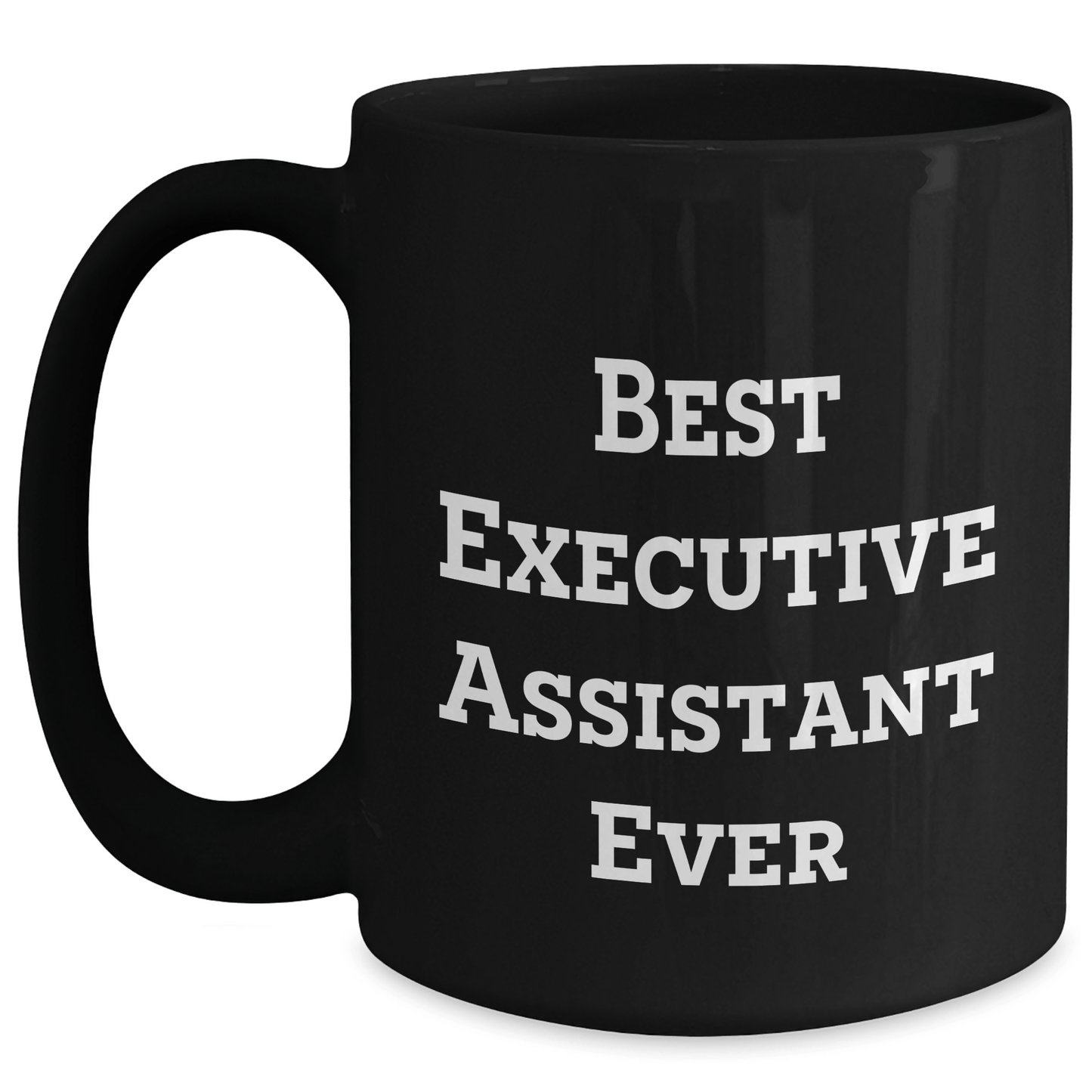 Funny Executive Assistant Gifts from Friends - Best Executive Assistant Ever Black Coffee Mug for Dad's Special Day - The Buy Boom