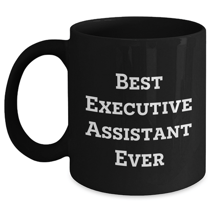 Funny Executive Assistant Gifts from Friends - Best Executive Assistant Ever Black Coffee Mug for Dad's Special Day - The Buy Boom