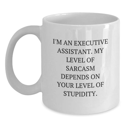 Funny Executive Assistant Gifts from Friends for Men with White Coffee Mug - 'I'm An Executive Assistant. My Level Of Sarcasm Depends On Your Level Of Stupidity.' - The Buy Boom