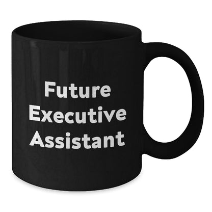 Funny Executive Assistant Gifts from Friends, Future Executive Assistant Inspirational Quote Black Coffee Mug, Christmas Unique Gifts for Men, Women, Coworkers, Family - The Buy Boom