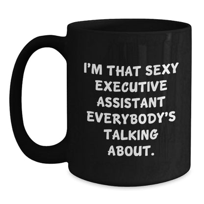 Funny Executive Assistant Gifts from Men for Christmas Unique Black Coffee Mugs 'I'm That Sexy Executive Assistant Everybody's Talking About' Women Coworkers - The Buy Boom