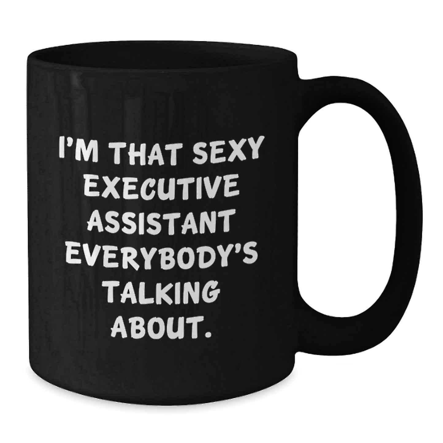 Funny Executive Assistant Gifts from Men for Christmas Unique Black Coffee Mugs 'I'm That Sexy Executive Assistant Everybody's Talking About' Women Coworkers - The Buy Boom