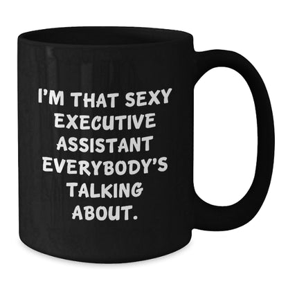 Funny Executive Assistant Gifts from Men for Christmas Unique Black Coffee Mugs 'I'm That Sexy Executive Assistant Everybody's Talking About' Women Coworkers - The Buy Boom